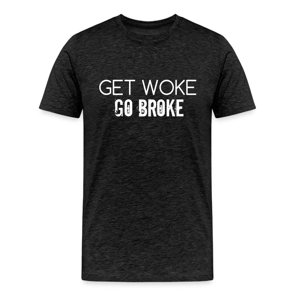 Get Woke Go Broke Men's Premium T-Shirt - charcoal grey