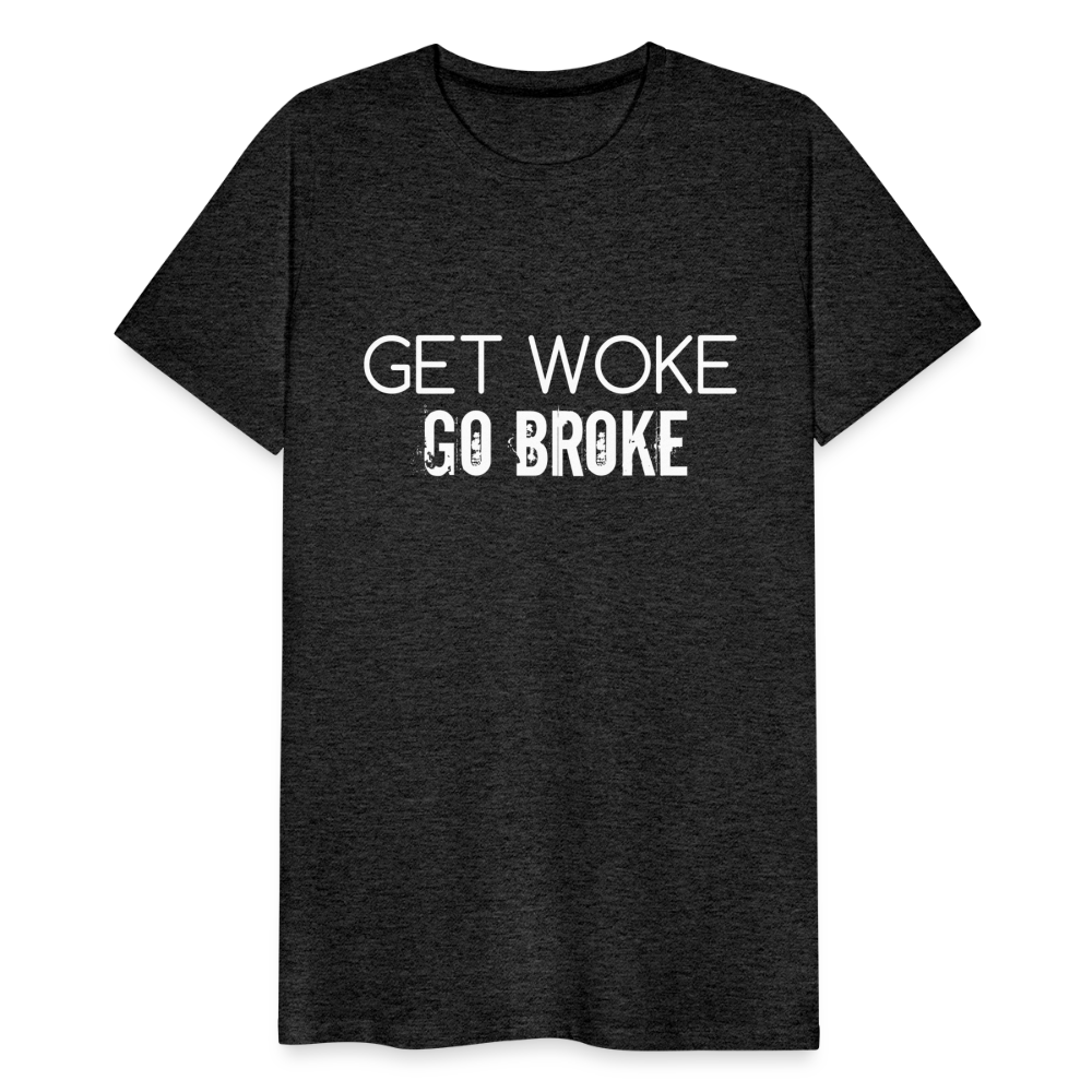 Get Woke Go Broke Men's Premium T-Shirt - charcoal grey