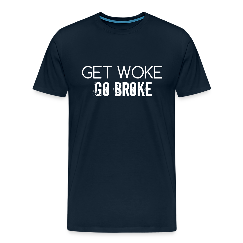 Get Woke Go Broke Men's Premium T-Shirt - deep navy