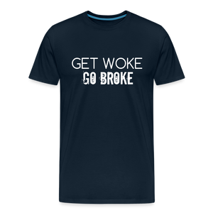 Get Woke Go Broke Men's Premium T-Shirt - deep navy