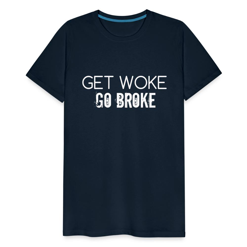 Get Woke Go Broke Men's Premium T-Shirt - deep navy