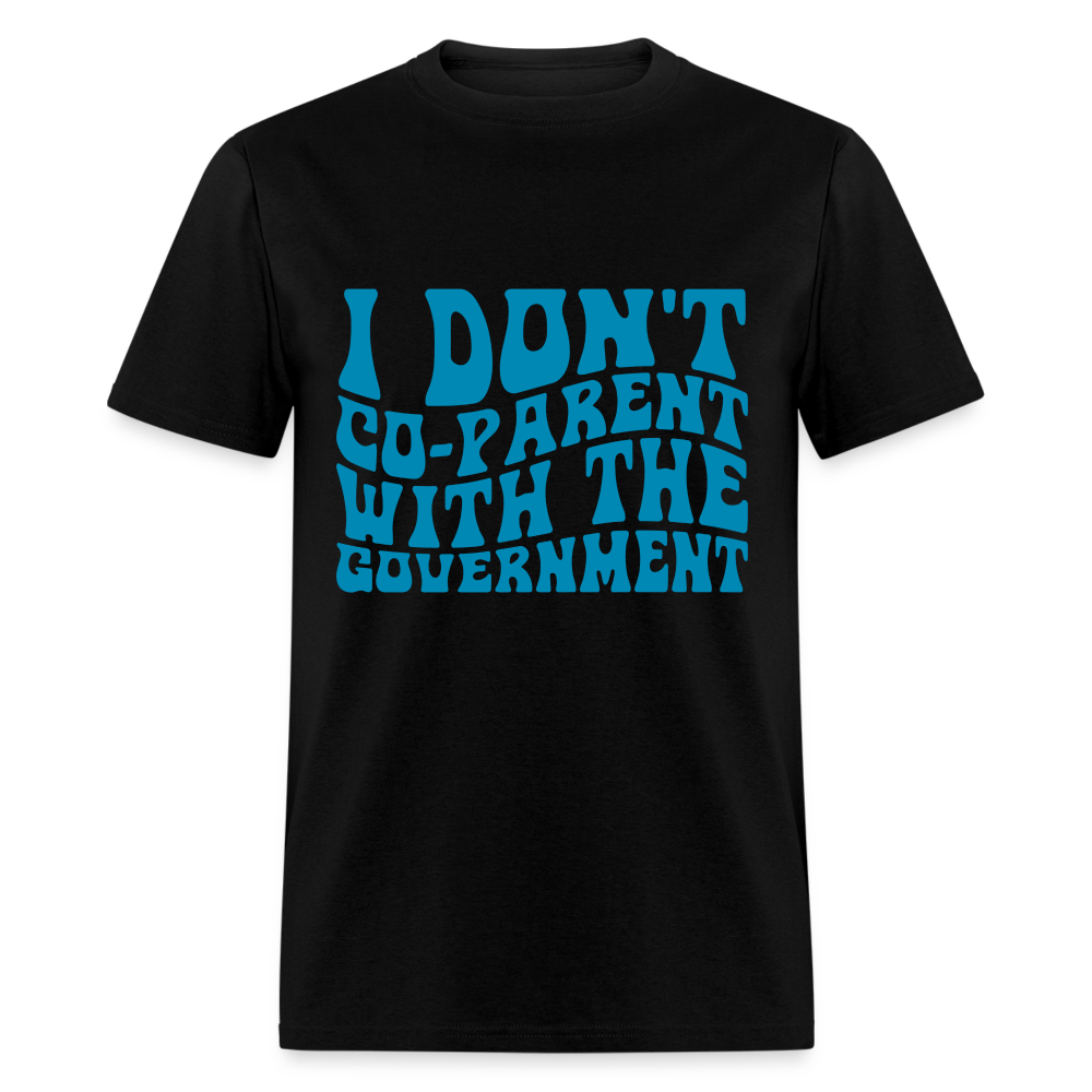 I Don't Co-parent With the Government Classic T-Shirt - black