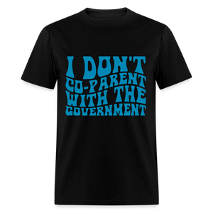 I Don't Co-parent With the Government Classic T-Shirt - black