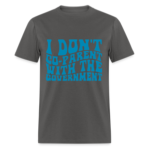 I Don't Co-parent With the Government Classic T-Shirt - charcoal