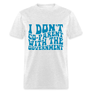 I Don't Co-parent With the Government Classic T-Shirt - light heather gray