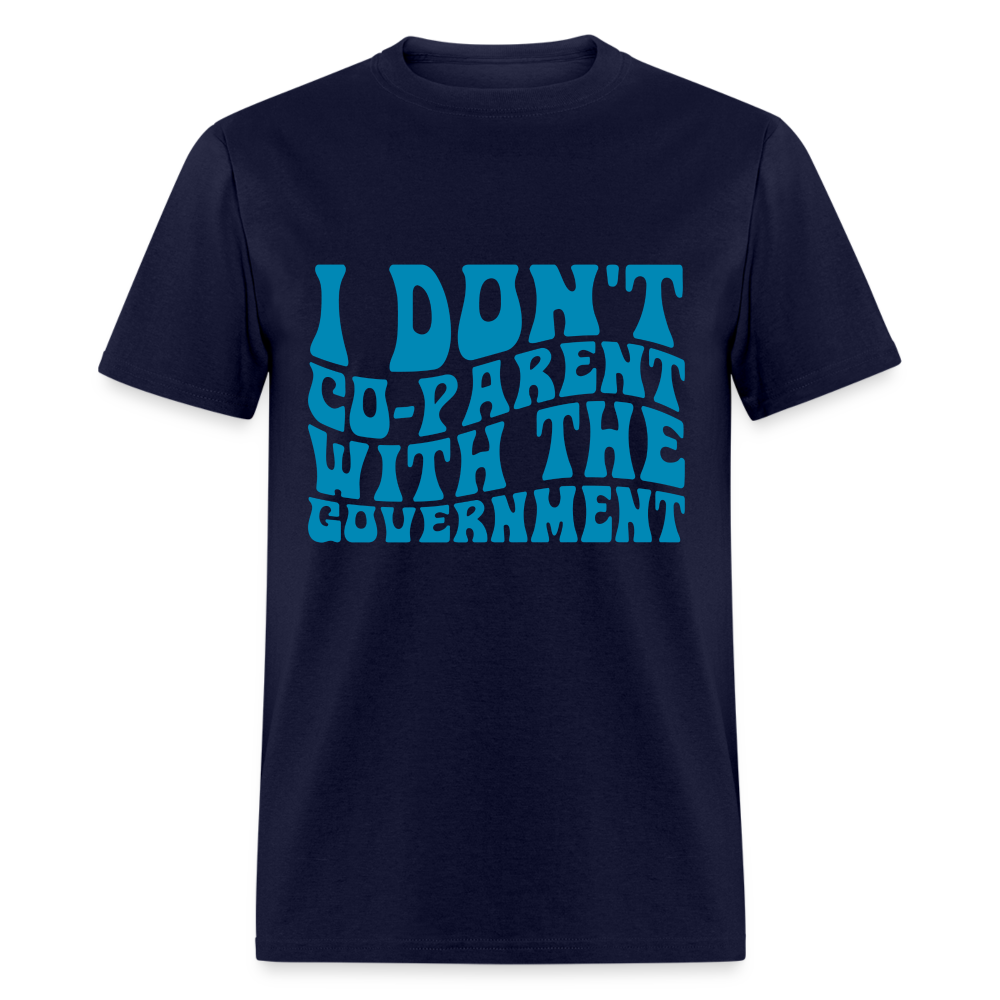 I Don't Co-parent With the Government Classic T-Shirt - navy