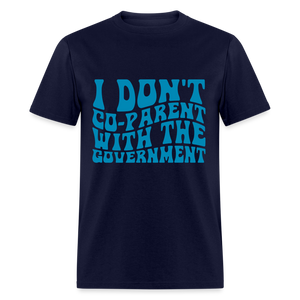 I Don't Co-parent With the Government Classic T-Shirt - navy