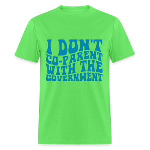 I Don't Co-parent With the Government Classic T-Shirt - kiwi