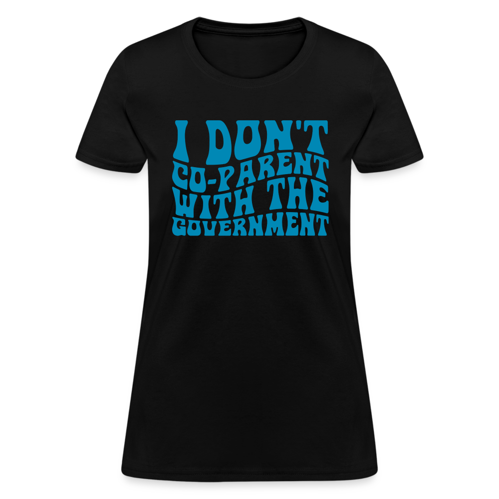 I Don't Co-parent With the Government Women's T-Shirt - black