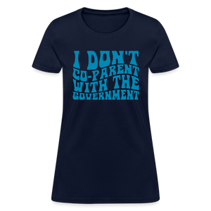 I Don't Co-parent With the Government Women's T-Shirt - navy