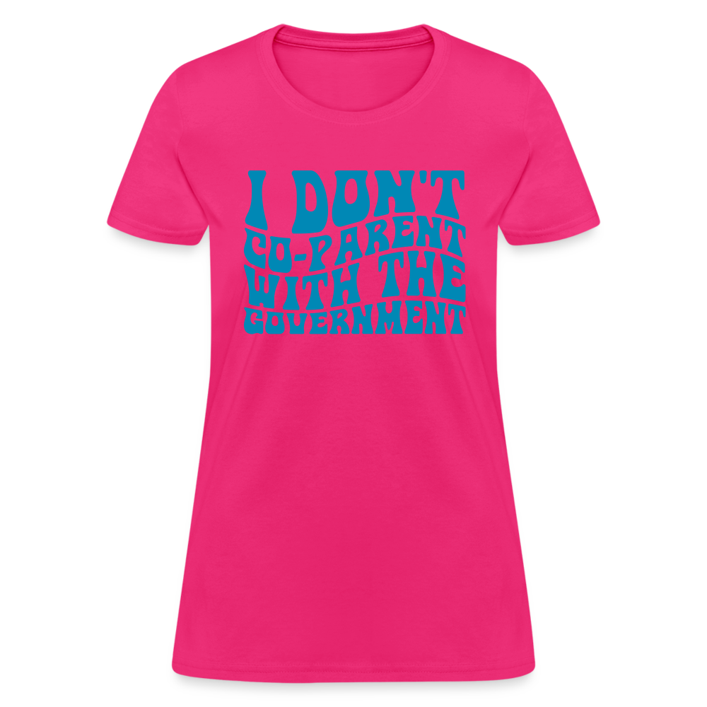 I Don't Co-parent With the Government Women's T-Shirt - fuchsia