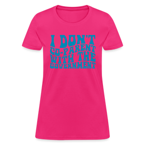 I Don't Co-parent With the Government Women's T-Shirt - fuchsia