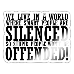 We live in a world where smart people are silenced Sticker - white glossy