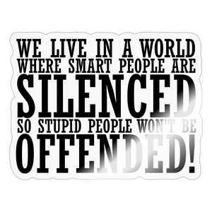 We live in a world where smart people are silenced Sticker - transparent glossy