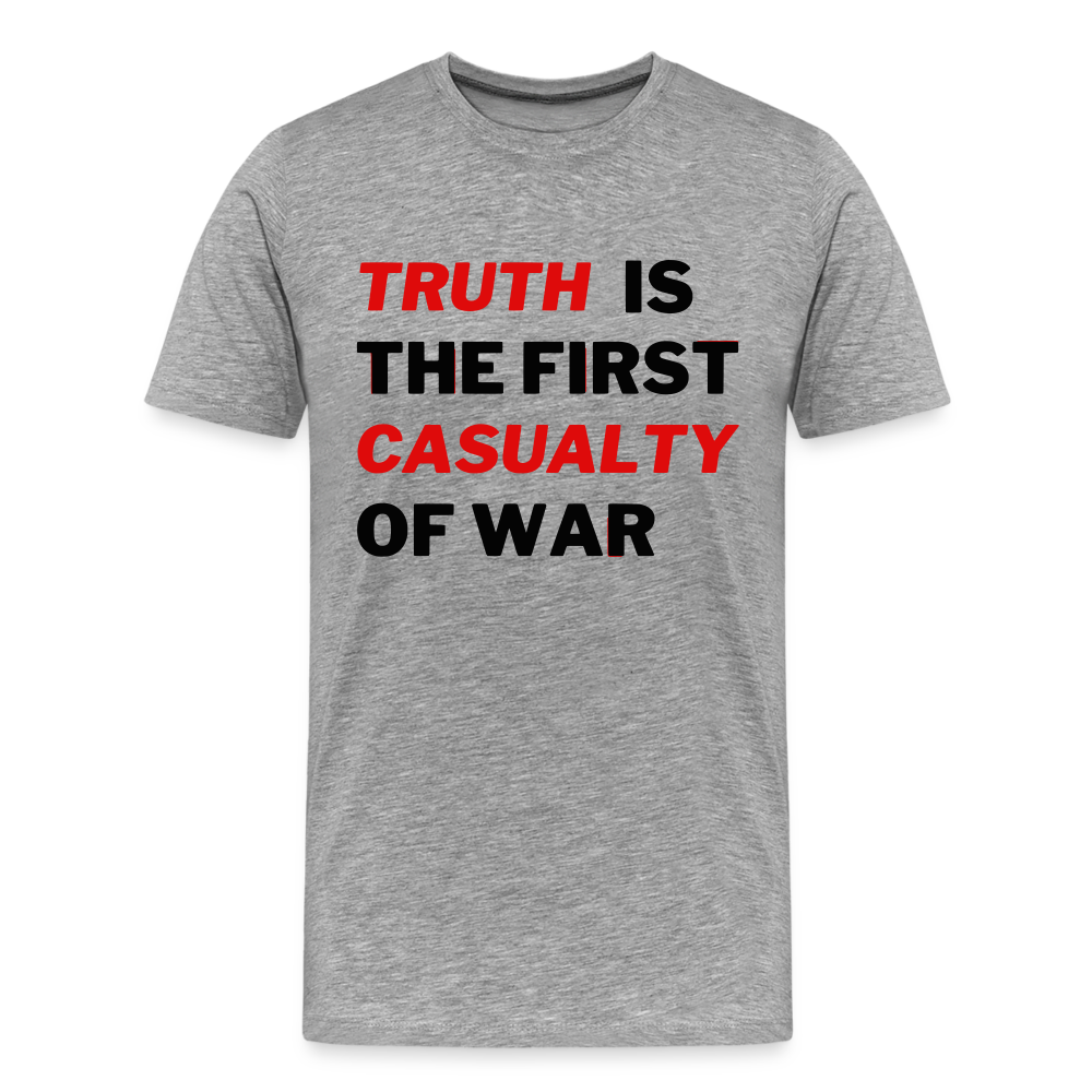 Truth is the First Casualty of War Men's Premium T-Shirt - heather gray