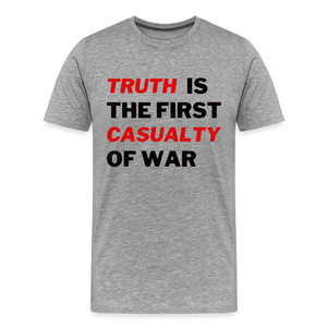 Truth is the First Casualty of War Men's Premium T-Shirt - heather gray