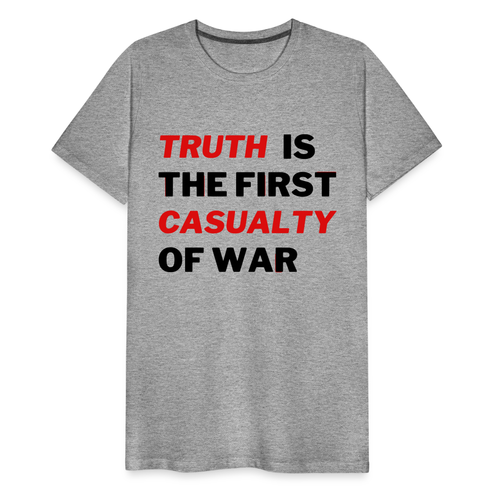 Truth is the First Casualty of War Men's Premium T-Shirt - heather gray