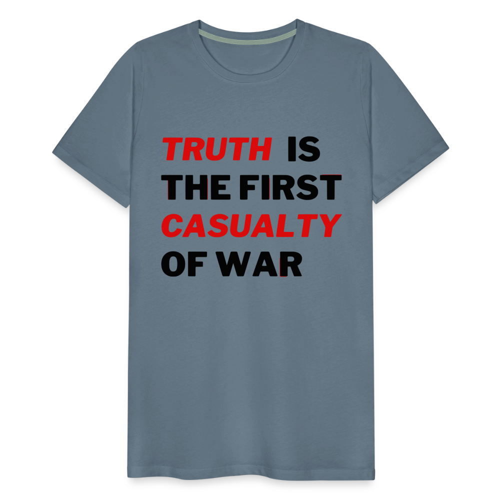 Truth is the First Casualty of War Men's Premium T-Shirt - steel blue