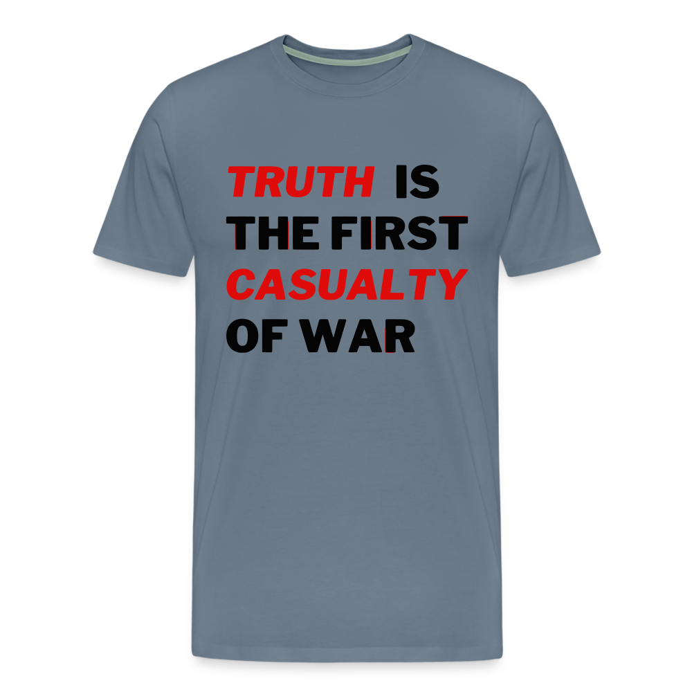 Truth is the First Casualty of War Men's Premium T-Shirt - steel blue