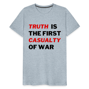 Truth is the First Casualty of War Men's Premium T-Shirt - heather ice blue