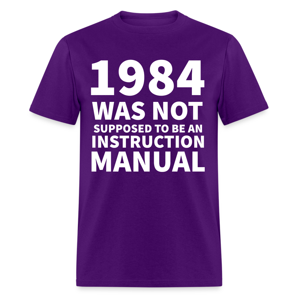 1984 Was Not Supposed To Be An Instruction Manual Classic T-Shirt - purple