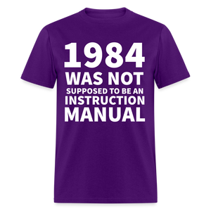 1984 Was Not Supposed To Be An Instruction Manual Classic T-Shirt - purple