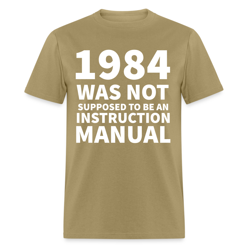 1984 Was Not Supposed To Be An Instruction Manual Classic T-Shirt - khaki