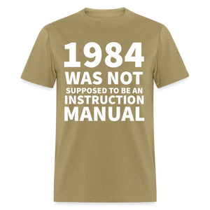 1984 Was Not Supposed To Be An Instruction Manual Classic T-Shirt - khaki