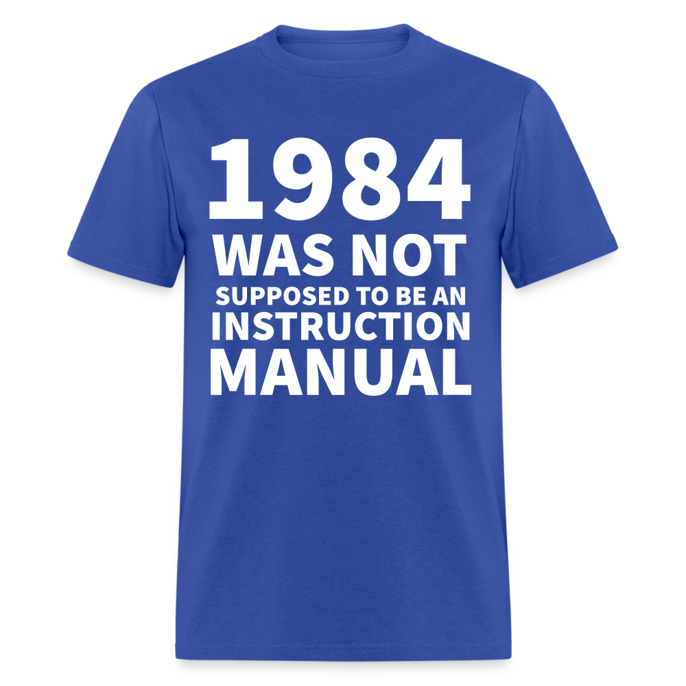 1984 Was Not Supposed To Be An Instruction Manual Classic T-Shirt - royal blue