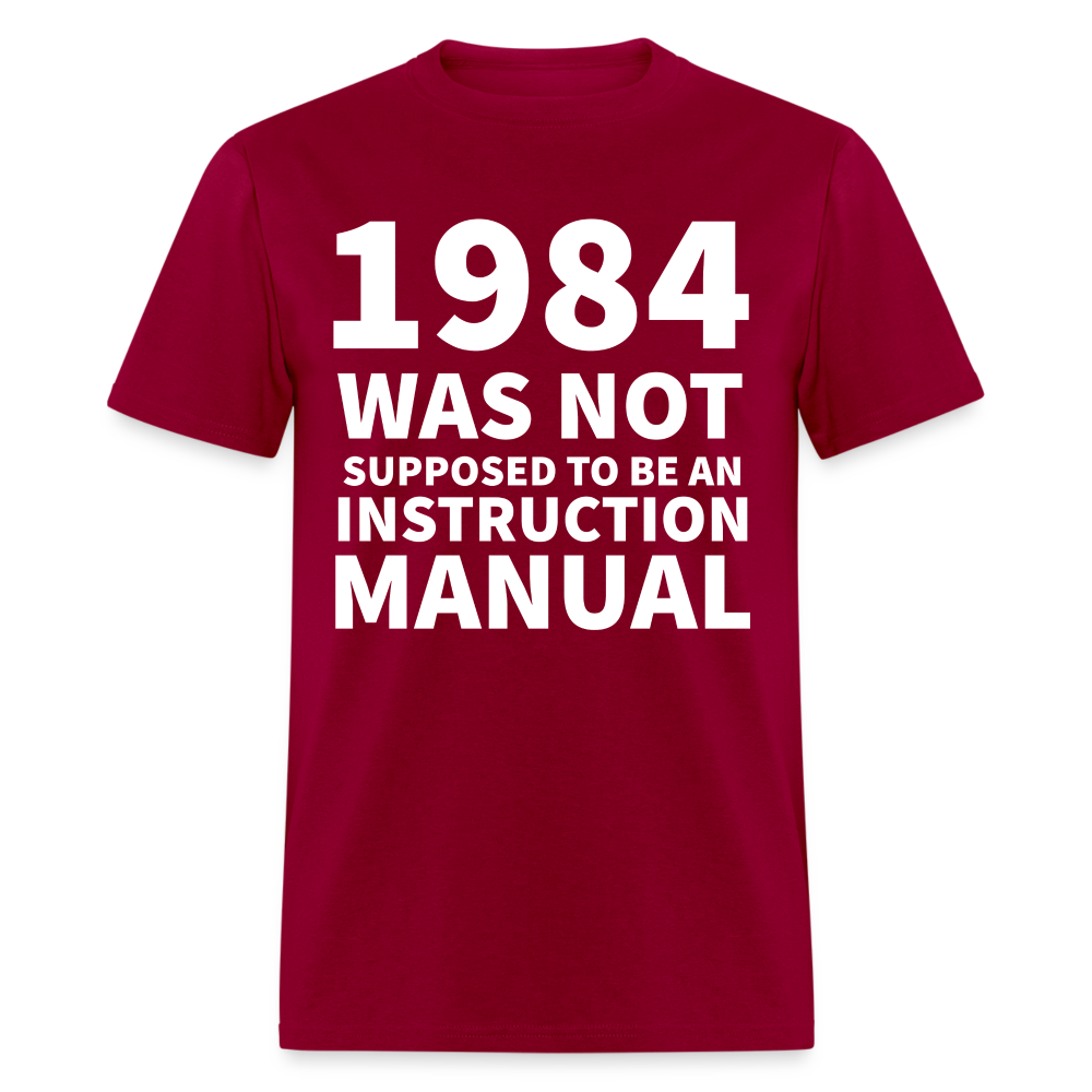 1984 Was Not Supposed To Be An Instruction Manual Classic T-Shirt - dark red