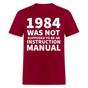 1984 Was Not Supposed To Be An Instruction Manual Classic T-Shirt - dark red