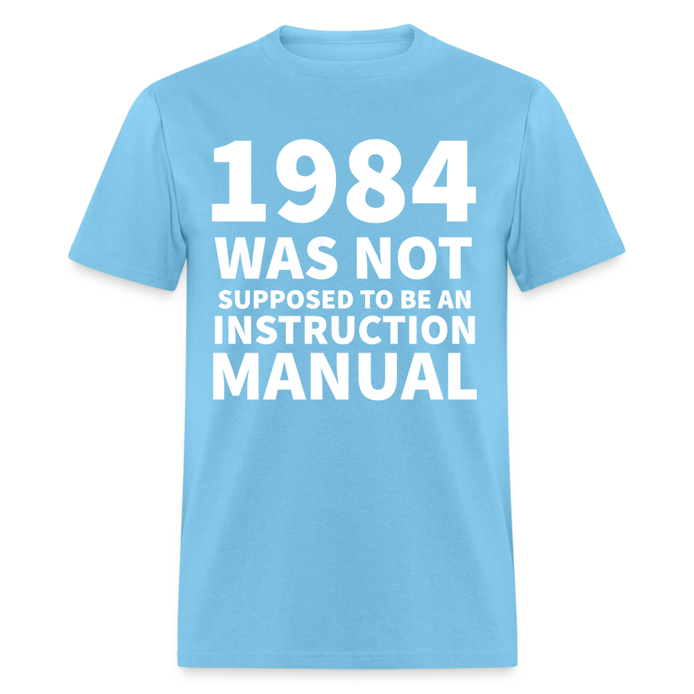 1984 Was Not Supposed To Be An Instruction Manual Classic T-Shirt - aquatic blue