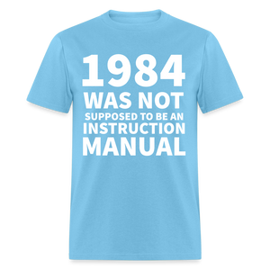 1984 Was Not Supposed To Be An Instruction Manual Classic T-Shirt - aquatic blue