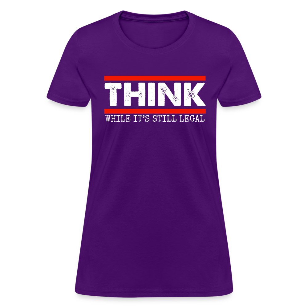 Think While It's Still Legal Women's T-Shirt - purple