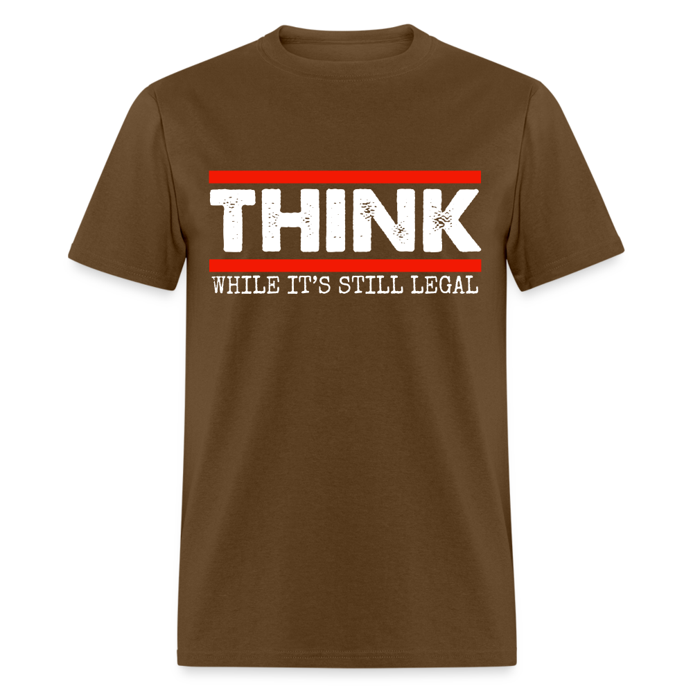 Think While It's Still Legal Men's Classic T-Shirt - brown