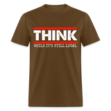 Think While It's Still Legal Men's Classic T-Shirt - brown