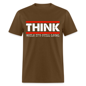 Think While It's Still Legal Men's Classic T-Shirt - brown