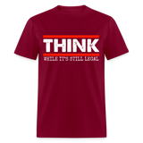 Think While It's Still Legal Men's Classic T-Shirt - burgundy