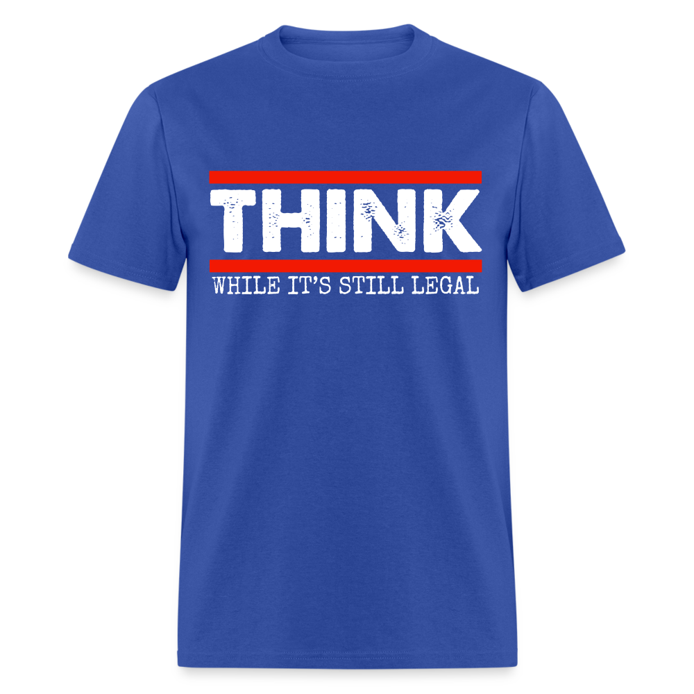 Think While It's Still Legal Men's Classic T-Shirt - royal blue