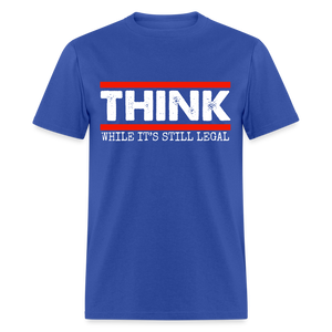 Think While It's Still Legal Men's Classic T-Shirt - royal blue