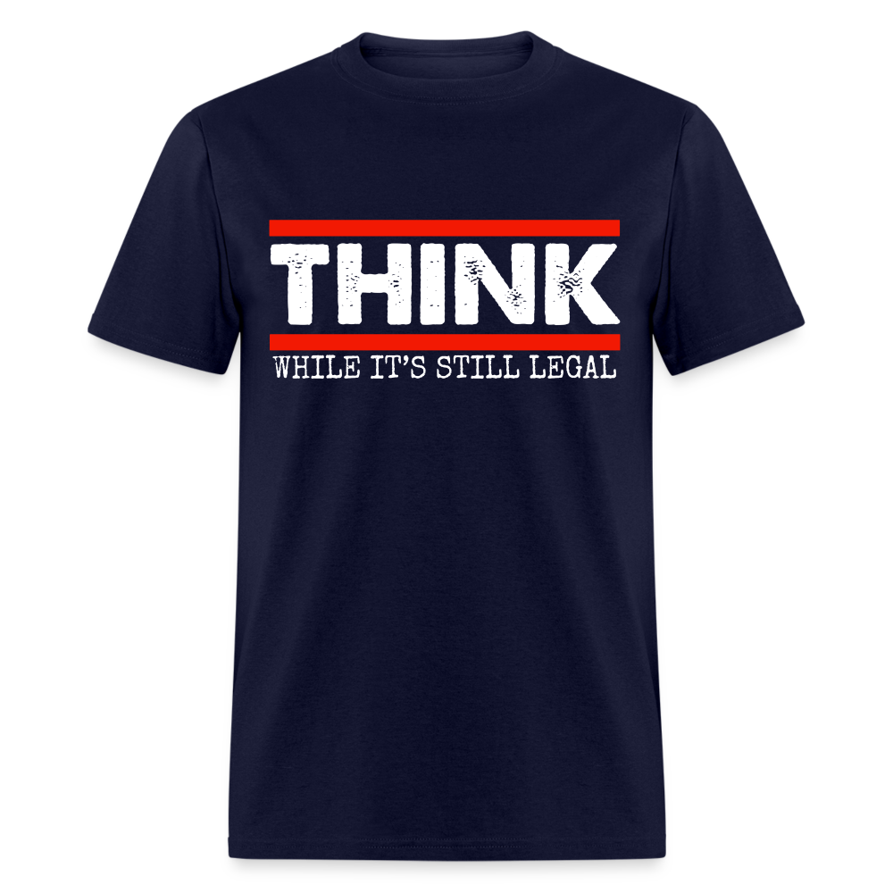 Think While It's Still Legal Men's Classic T-Shirt - navy