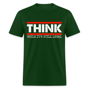 Think While It's Still Legal Men's Classic T-Shirt - forest green