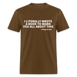 I Literally Wrote A Book To Warn You All About This Classic T-Shirt - brown