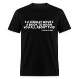 I Literally Wrote A Book To Warn You All About This Classic T-Shirt - black