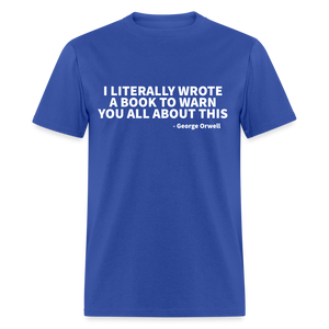 I Literally Wrote A Book To Warn You All About This Classic T-Shirt - royal blue