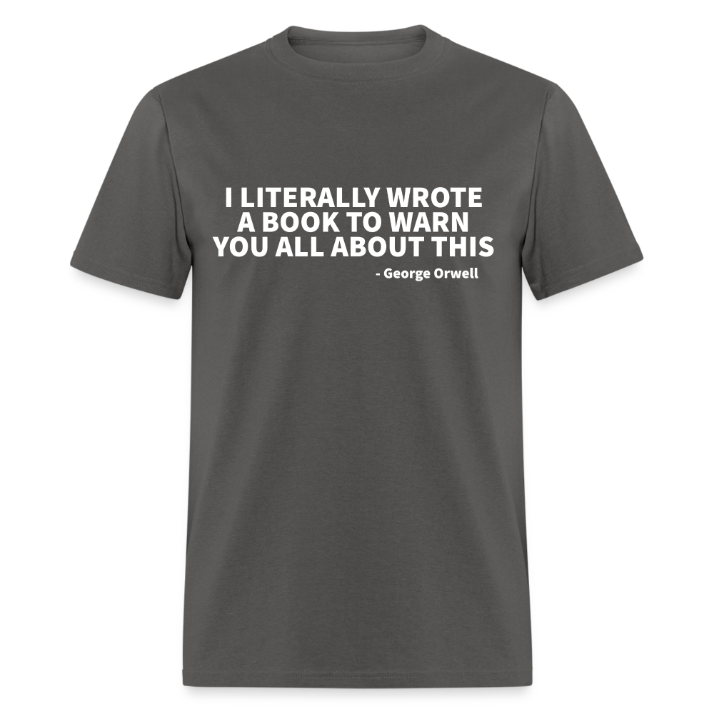 I Literally Wrote A Book To Warn You All About This Classic T-Shirt - charcoal