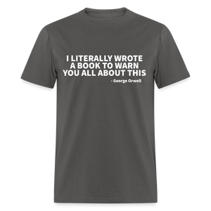 I Literally Wrote A Book To Warn You All About This Classic T-Shirt - charcoal